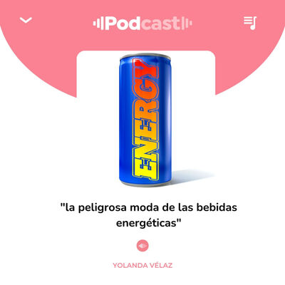 196. La peligrosa moda de las bebidas energéticas
