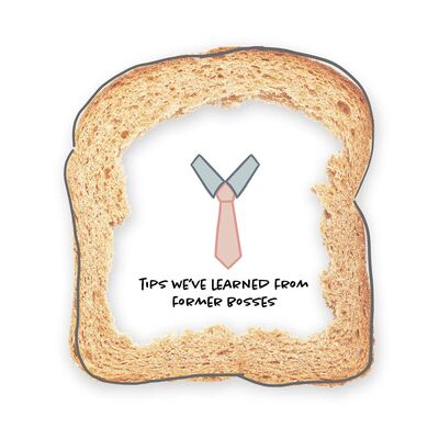 Tips We've Learned From Former Bosses