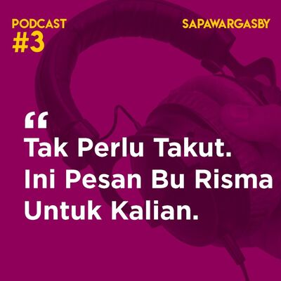Podcast #3 Sapawarga: Tak Perlu Takut. Ini Pesan Bu Risma Untuk Kalian Semua