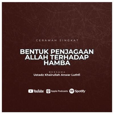 Ceramah Singkat : Bentuk Penjagaan Allah Terhadap Hamba