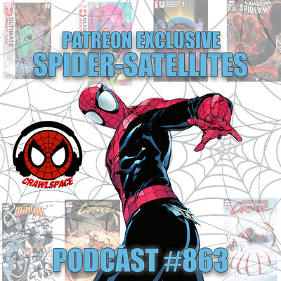 Podcast #863- Spider-Satellites Patreon Exclusive Ultimate Spider-Man #17& 18 Reviews