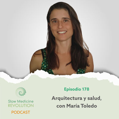 178 - Arquitectura y salud con María Toledo