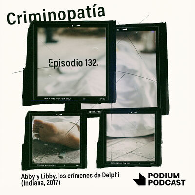 132. Abby y Libby, los crímenes de Delphi (Indiana, 2017)