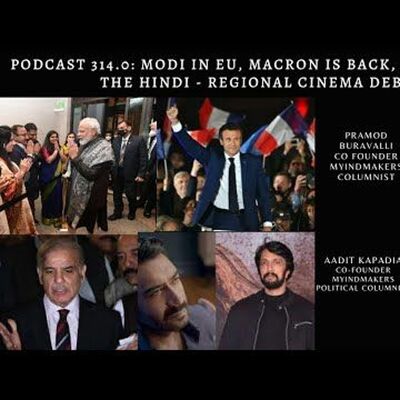 Podcast 314.0: Modi in EU, Macron is Back, Pakistan and the Hindi - Regional Cinema Debate