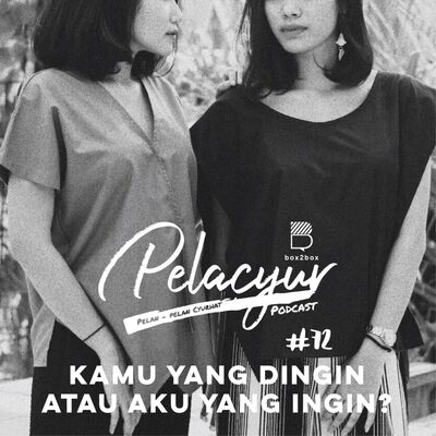 72. Kamu yang Dingin atau Aku yang Ingin? 