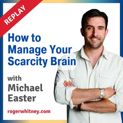 Replay: How to Manage Your Scarcity Brain