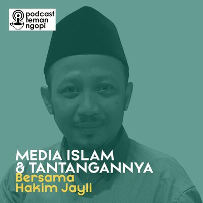  Podcast Teman Ngopi: #7 Media Islam dan Tantangannya Bersama Hakim Jayli