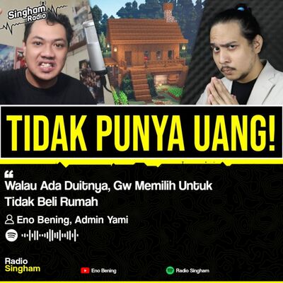 Walau Ada Duitnya, Gw Memilih Untuk Tidak Beli Rumah - #RadioSingham