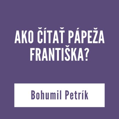 AKO ČÍTAŤ PÁPEŽA FRANTIŠKA? | vKontexte