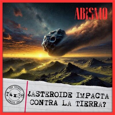 T4X28 | ¿ASTEROIDE IMPACTA CONTRA LA TIERRA?
