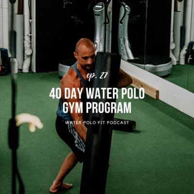 #27 - 40 Day Water Polo Gym Program