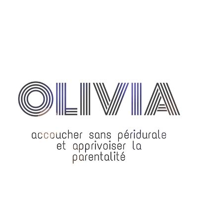 Olivia - Accoucher sans péridurale et apprivoiser la parentalité