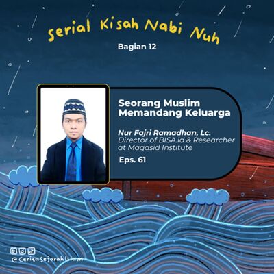 Cerita 61: Cara Seorang Muslim Memandang Keluarga (Ft. Nur Fajri Romadhon, Lc) | Serial Kisah Nabi Nuh