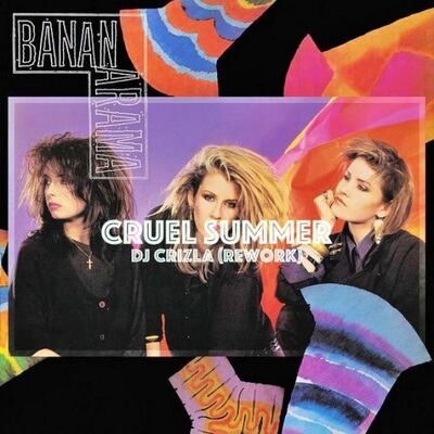 BANANARAMA - CRUEL SUMMER (DJ CRIZLA ReWork)