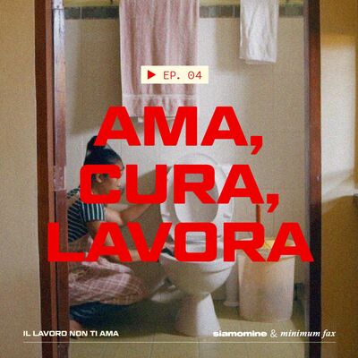 04 Ama, cura, lavora - Il lavoro non ti ama