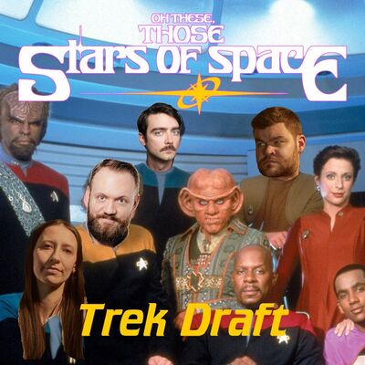 These Those Spring Special: Trek Draft!