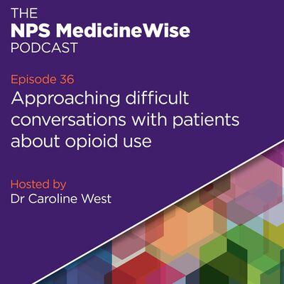 Podcast 36: Approaching difficult conversations with patients about opioid use