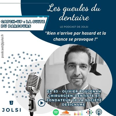 EP 83 (Catch Up) : Dr Olivier Boujenah, chirurgien-dentiste et fondateur de la société Design4me
