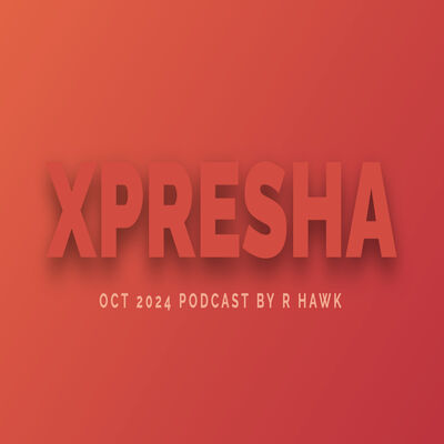   R-Hawk - Xpresha Podcast 006 - Oct 2024