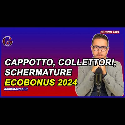Riqualificazione Energetica, cappotto, collettori e schermature solari ECOBONUS 2024 GUIDA