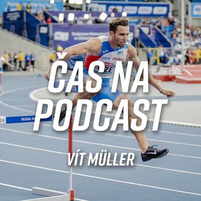 #38 Vít Müller - Od tyčky, přes dálku k překážkám. | ČAS NA PODCAST