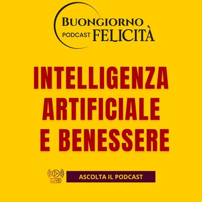 #1466 - AI e benessere | Buongiorno Felicità