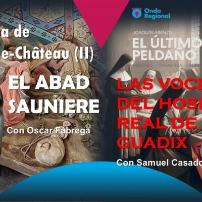 EL ÚLTIMO PELDAÑO T34C021 El enigma de Rennes le Château (II): el Abad Saunière. Las voces del Hospital Real de Guadix (08/02/2025)