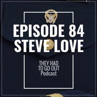 Episode 84: Steve Love - Commander (Ret) - CO - Mustang - ET - Cutter Swimmer - Boat Forces