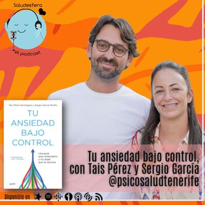 "Tu ansiedad bajo control", con Tais Pérez y Sergio García de @Psicosaludtenerife