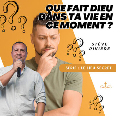 Que fait Dieu dans ta vie en ce moment ? - Stève RIVIERE