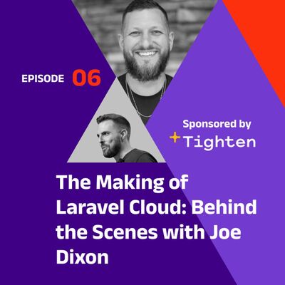 The Making of Laravel Cloud: Behind the Scenes with Joe Dixon