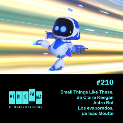 Miriorama #210 - Small Things Like These, Astro Bot, Los evaporados