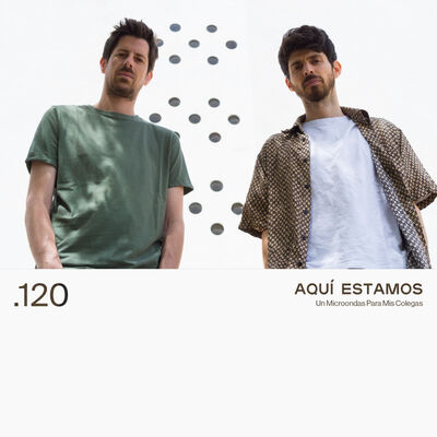 120. AQUÍ ESTAMOS - Un Microondas Para Los Colegas