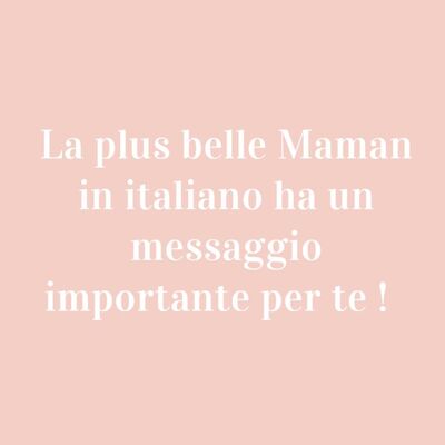 🇮🇹La plus belle Maman in italiano ha un messaggio per te !