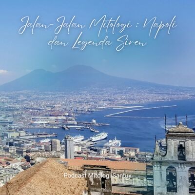 Jalan-Jalan Mitologi : Napoli dan Legenda Siren