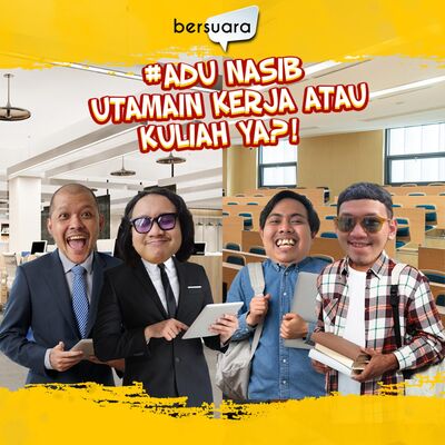 #AduNasib Utamain Kerja Atau Kuliah ya?!