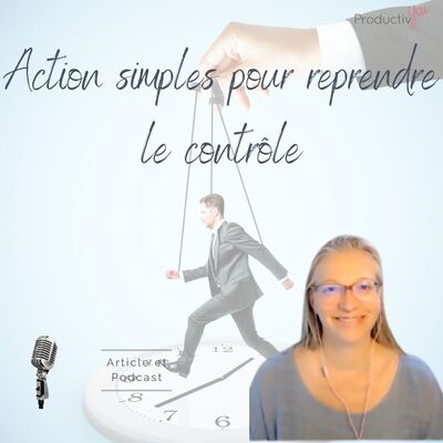 Actions simples pour reprendre le contrôle