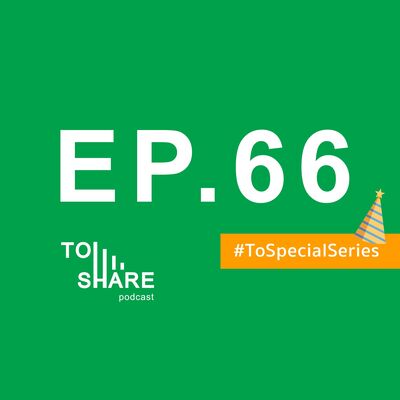 EP.66 - ToSpecial : Q&A with ToShare Podcast