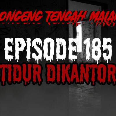 Dongeng Tengah Malam - TIDUR DIKANTOR