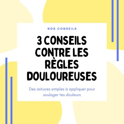 3 conseils contre les douleurs de règles