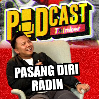 PASANG DIRI - Podcasthinker w/ Radin Era - PodcasThinker S6 Finale