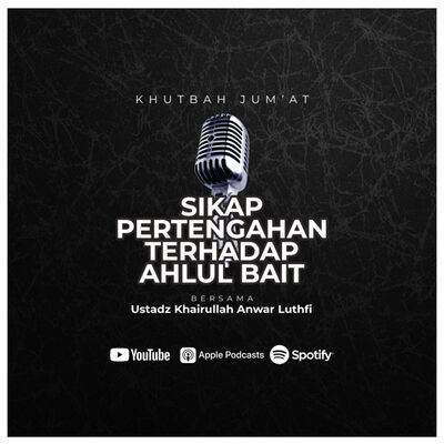 [Khutbah Jum’at] Sikap Pertengahan Terhadap Ahlul Bait