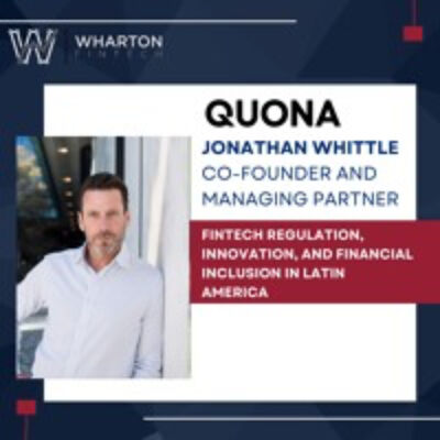 Quona Co-Founder & Managing Partner Jonathan Whittle - Fintech Regulation, Innovation, & Financial Inclusion in Latin America