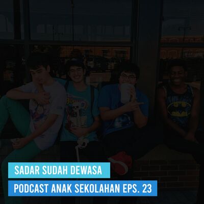 Eps 23: Sadar Sudah Dewasa - 11 Mei 2019