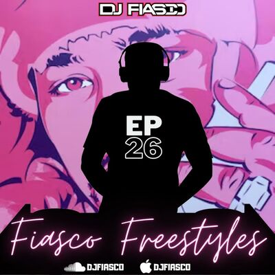 FIASCO FREESTYLES EPISODE 26