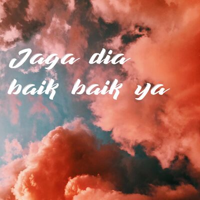 03. Jaga dia baik baik ya