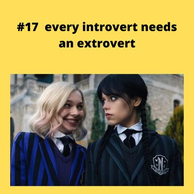 #17 every introvert needs an extrovert