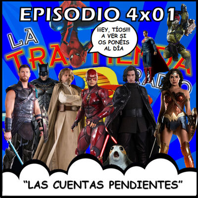 LA TRASTIENDA RADIO 4x01 - EL AGUJERO DE GUS-ANO Y LAS CUENTAS PENDIENTES