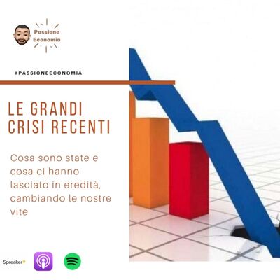 Le grandi crisi recenti. Cosa sono state e come ci hanno cambiato.