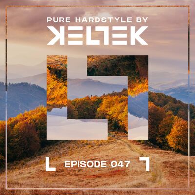 KELTEK | Pure Hardstyle | Episode 047